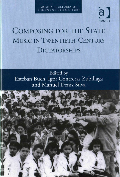 Composing for the State : Musical Cultures of the Twentieth Century Dictatorships